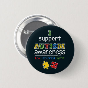 I Support Autism Awareness Love Support Understand 2 Inch Round Button