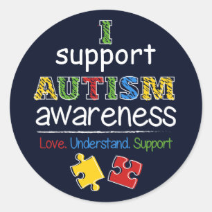 I Support Autism Awareness Love Understand  Classic Round Sticker