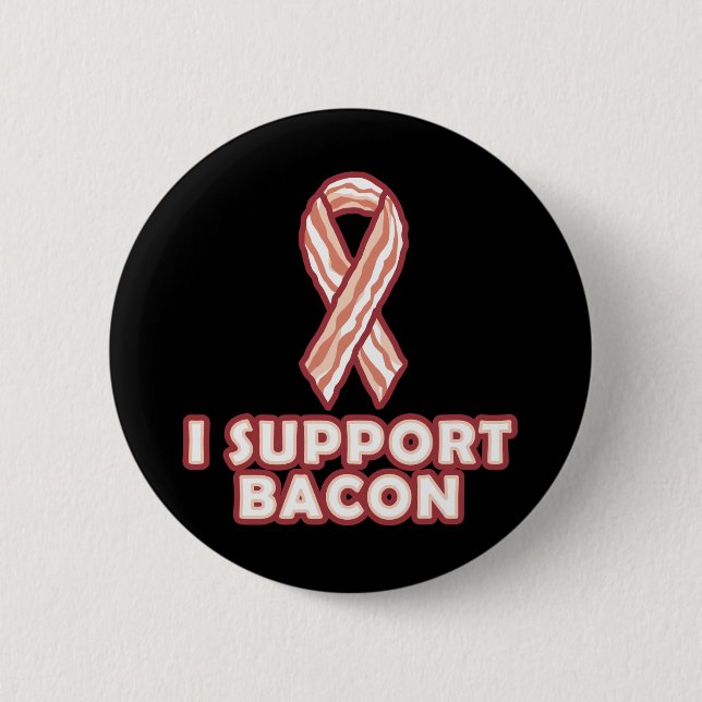I Support Bacon 2 Inch Round Button (Front)