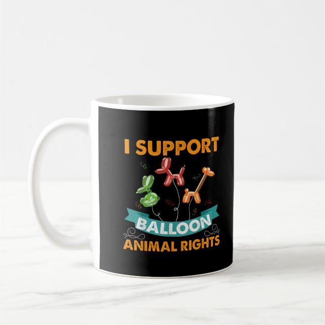 I Support Balloon Animal Rights Funny Birthday Gif Coffee Mug (Left)