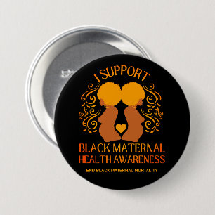 I Support BLACK MATERNAL HEALTH AWARENESS Mom 3 Inch Round Button