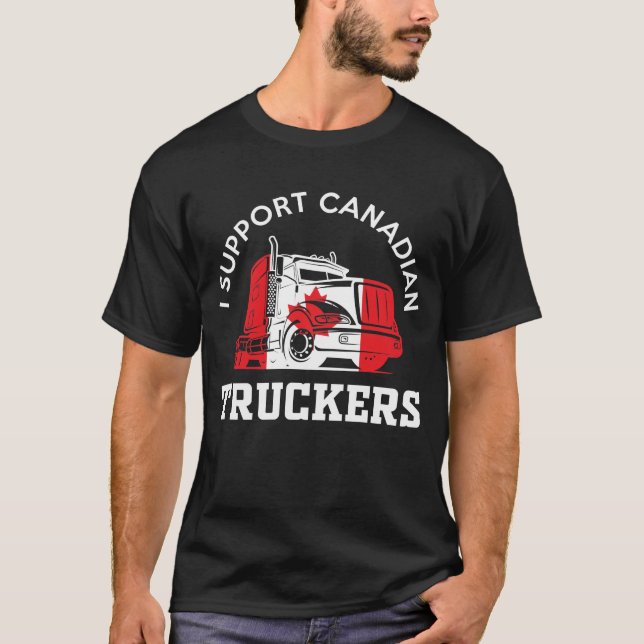 I support Canadian Truckers T-Shirt (Front)