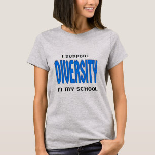 I Support Diversity in My School T-Shirt