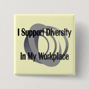 I Support Diversity in My Workplace Button