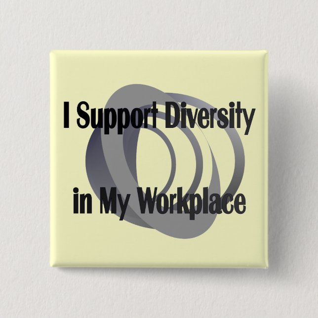 I Support Diversity in My Workplace Button (Front)