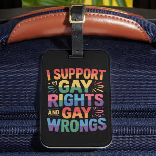 I Support Gay Rights And Gay Wrongs LGBTQ Ally Luggage Tag