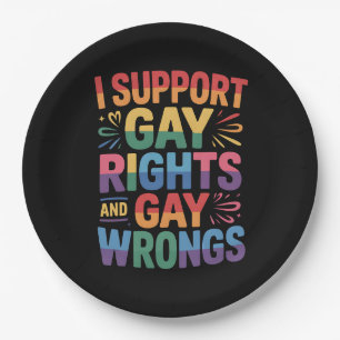 I Support Gay Rights And Gay Wrongs LGBTQ Ally Paper Plate
