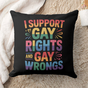 I Support Gay Rights And Gay Wrongs LGBTQ Ally Throw Pillow