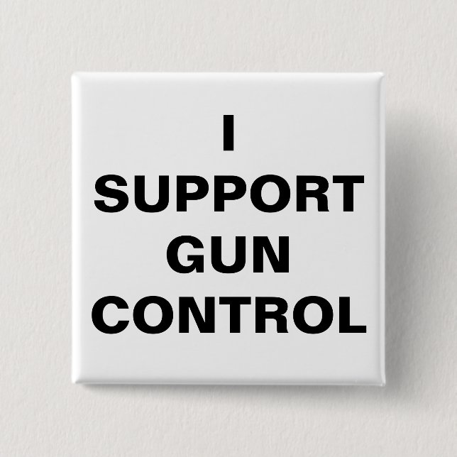 I SUPPORT GUN CONTROL 2 INCH SQUARE BUTTON (Front)
