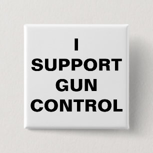 I SUPPORT GUN CONTROL 2 INCH SQUARE BUTTON