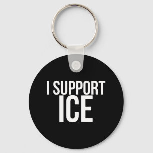 I Support Ice Deportation Keychain