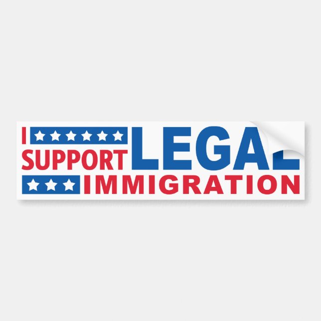 I Support Legal Immigration Bumper Sticker (Front)