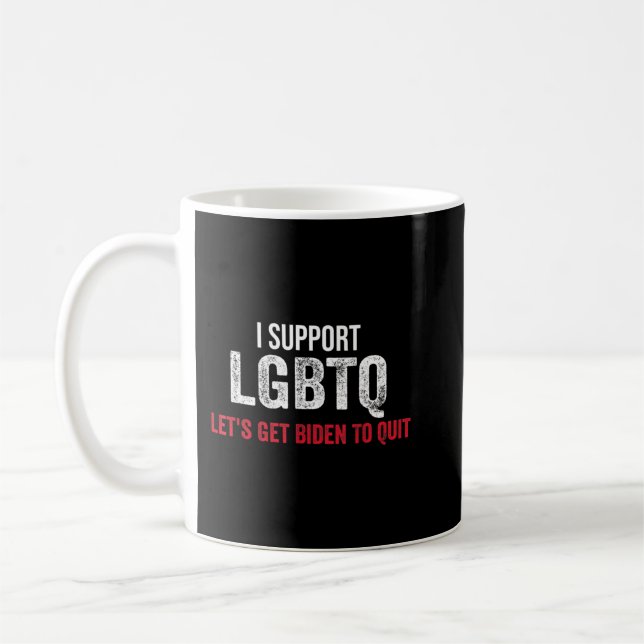 I Support Lgbtq Let's Get Biden To Quit Anti Joe B Coffee Mug (Left)