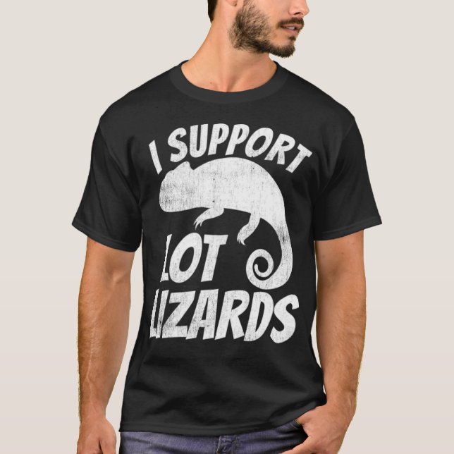 I Support Lot Lizards  for Truckers T-Shirt (Front)