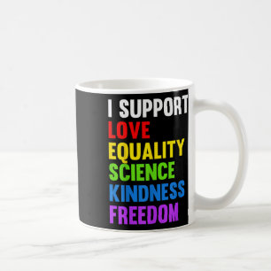 I Support Love Equality Science Human Rights Blm L Coffee Mug