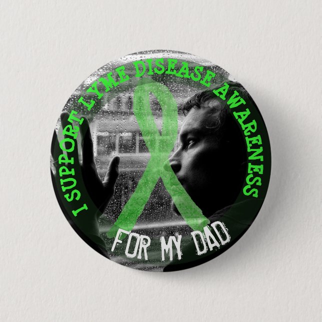 I Support Lyme Disease Awareness for my Dad 2 Inch Round Button (Front)