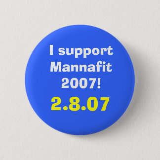 I support Mannafit 2007!, 2.8.07 2 Inch Round Button