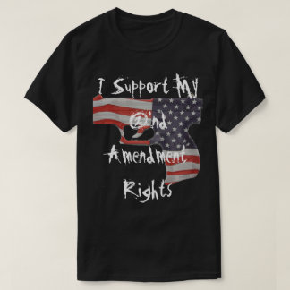 I Support My 2'nd Amendment Rights T-Shirt