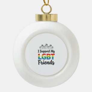 I Support My LGBT Friends Rainbow Pride Vector Des Ceramic Ball Christmas Ornament