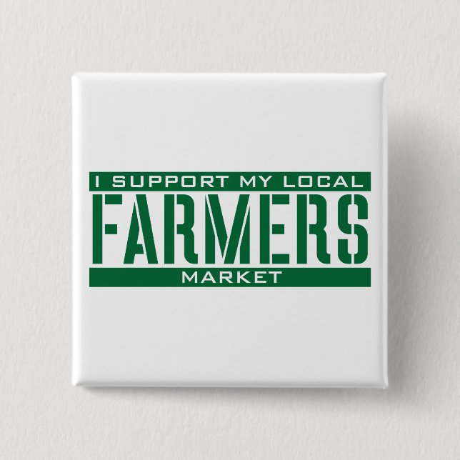 I Support my local Farmers Market 2 Inch Square Button (Front)