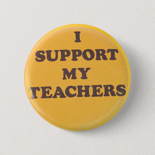 I SUPPORT MY TEACHERS 2 INCH ROUND BUTTON (Front)