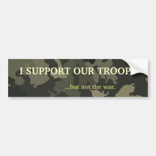 I SUPPORT OUR TROOPS...but not the war. Bumper Sticker