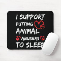 I Support Putting Animal Abusers To Sleep Dog Cat 