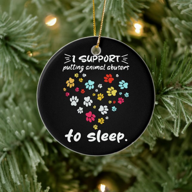I Support Putting Animal Abusers To Sleep Paw Love Ceramic Ornament (Tree)