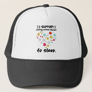 I Support Putting Animal Abusers To Sleep Paw Love Trucker Hat