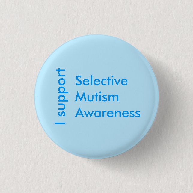 I Support Selective Mutism Awareness 1 Inch Round Button (Front)