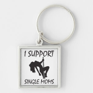 I Support Single Moms Keychain