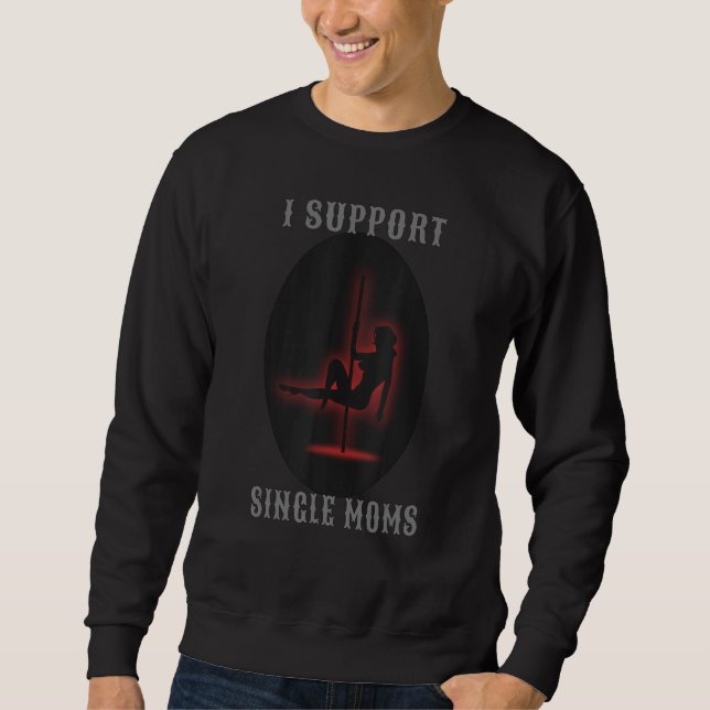 I Support Single Moms Men's Sweatshirt (Front)