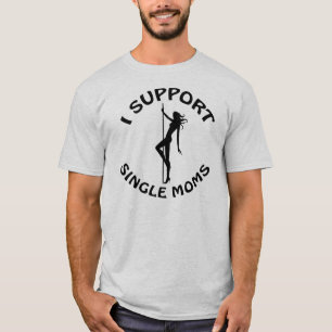 i support single moms T-Shirt