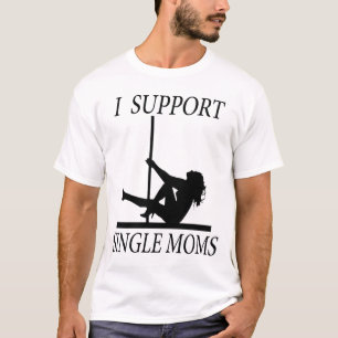 I Support Single Moms Tee