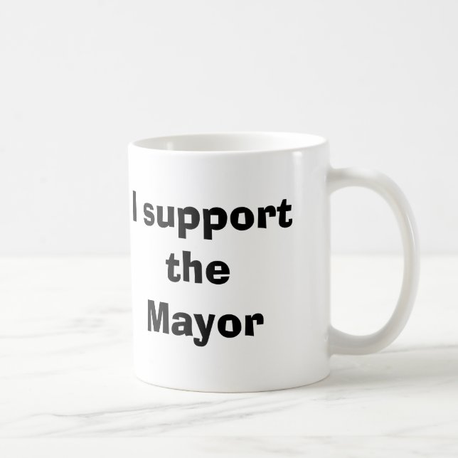 I support the Mayor Coffee Mug (Right)
