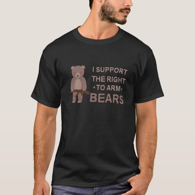 I Support The Right To Arm Bears - 2nd Amendment G T-Shirt (Front)