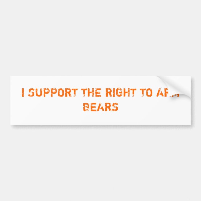 I SUPPORT THE RIGHT TO ARM BEARS BUMPER STICKER (Front)