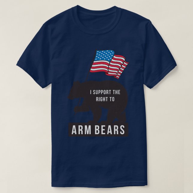 I support the right to Arm Bears T-Shirt (Design Front)