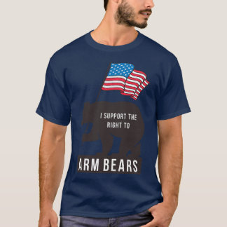 I support the right to Arm Bears T-Shirt