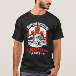 I Support Truckers Freedom Convoy 2022 Canada And T-Shirt