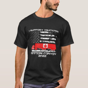 I Support Truckers Freedom Convoy 2022 Flag Trucke T-Shirt