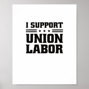 I Support Union Labour For Pro Strong Union Worker Poster
