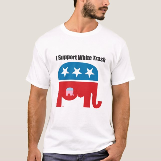 I support White Trash T-Shirt (Front)