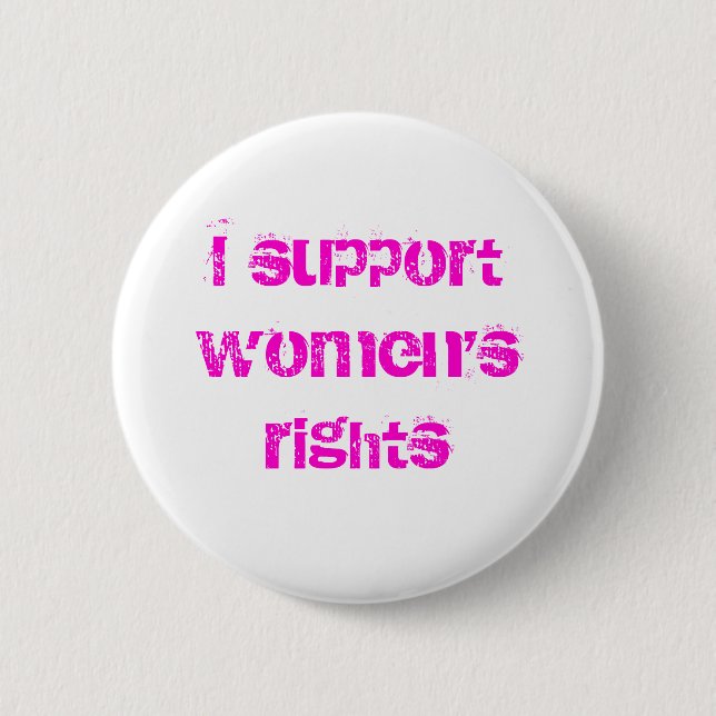 I support women's rights 2 inch round button (Front)