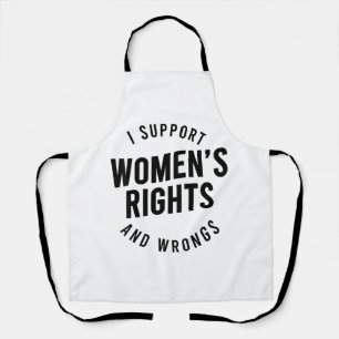 I Support Women's Rights AND WRONGS Apron