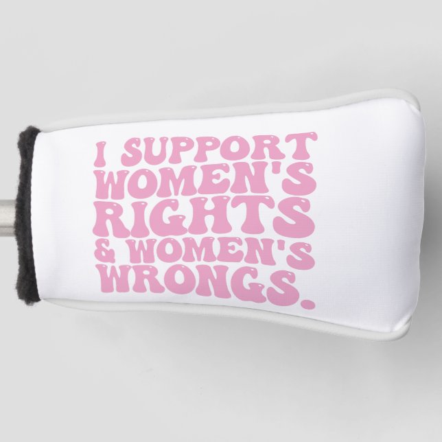 I Support Womens Rights and Wrongs Groovy Feminist Golf Head Cover (Front)