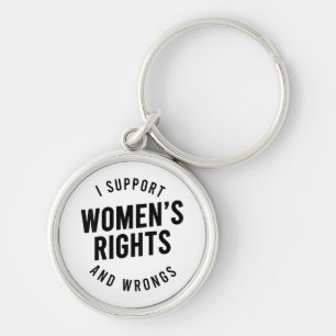 I Support Women's Rights AND WRONGS Keychain