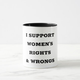 I Support Women's Rights and Wrongs Mug