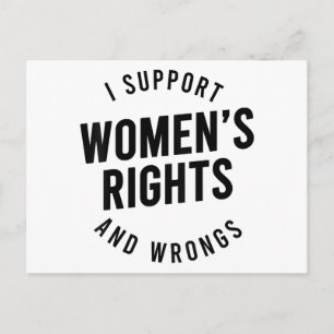 I Support Women's Rights AND WRONGS Postcard