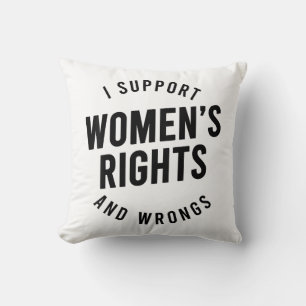 I Support Women's Rights AND WRONGS Throw Pillow